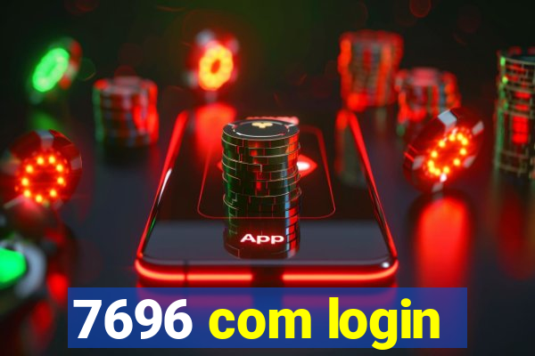 7696 com login